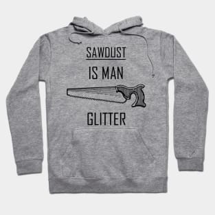 Sawdust is Man Glitter Hoodie